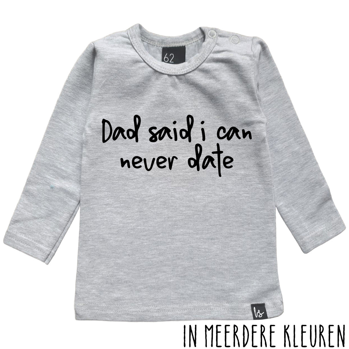 Dad said i can never date longsleeve shirt 80 Grijs/Zwart
